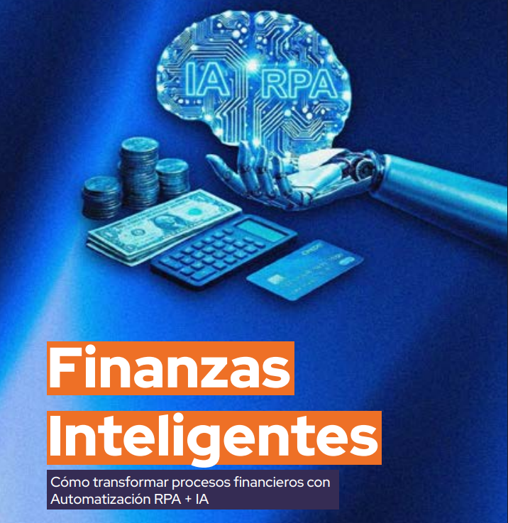 Finanzas Inteligentes – Cómo transformar procesos financieros con Automatización RPA + IA